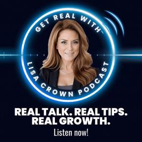 Get Real with Lisa Crown Podcast